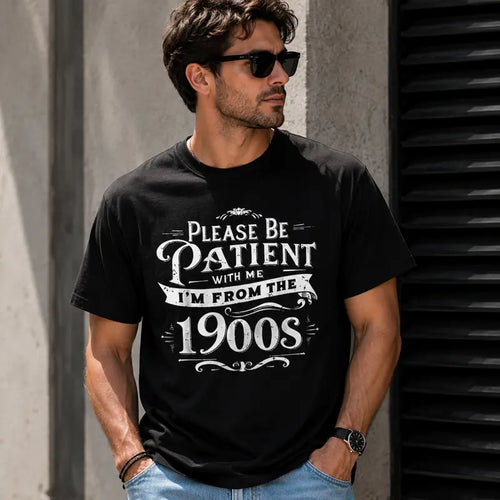 100% Cotton Unisex Please Be Patient I'm From the 1900s Funny Vintage Style T-Shirt,Grunge