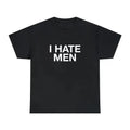 Customized Menswear Short-Sleeve Round Neck Casual Print T-Shirt for Men - Western Funny "I Hate Men" Quote, It Girl Meme Viral Edgy Sassy Sarcastic Chaotic Witty Unhinged Slogan Top