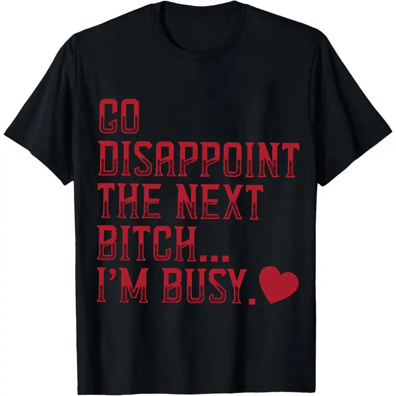 Men's 100% Pure Cotton Short-Sleeve Round Neck Slogan T-Shirt - Customizable Unisex "Go Disappoint The Next 1" Graphic Print, Soft All-Seasons Streetwear Top, Machine Washable, Machine Wash