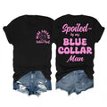 Spoiled by My Blue Collar Man Shirt Funny Blue Collar Better 2-side Shirt UnisexVintageTee CoolTshirtVintageTee CoolTshirt,Men's