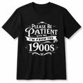 100% Cotton Unisex Please Be Patient I'm From the 1900s Funny Vintage Style T-Shirt,Grunge